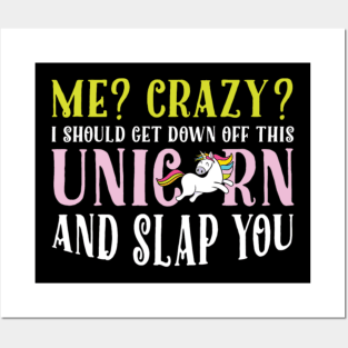 Unicorn Crazy Majestic Humor Funny Gift Posters and Art